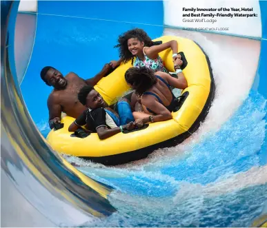  ?? PHOTO: © GREAT WOLF LODGE ?? Family Innovator of the Year, Hotel and Best Family-Friendly Waterpark: Great Wolf Lodge