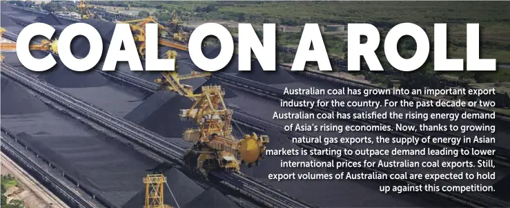  ??  ?? Australian coal exporters are rising to the twin challenge of lower cost renewable energy and a changing landscape for internatio­nal energy markets.