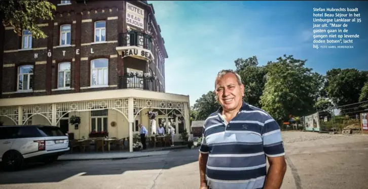  ?? FOTO KAREL HEMERIJCKX ?? Stefan Hubrechts baadt hotel Beau Séjour in het Limburgse Lanklaar al 35 jaar uit. “Maar de gasten gaan in de gangen niet op levende doden botsen”, lacht hij.