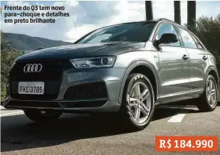  ??  ?? Frente do Q3 tem novo para-choque e detalhes em preto brilhante