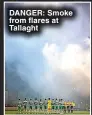  ?? ?? DANGER: Smoke from flares at Tallaght