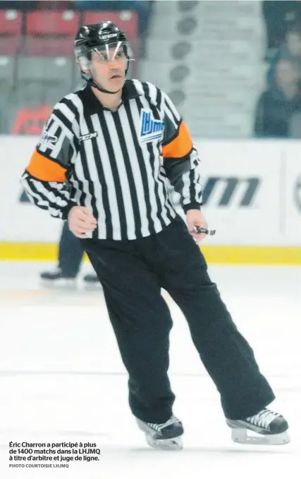  ?? PHOTO COURTOISIE LHJMQ ?? Éric Charron a participé à plus de 1400 matchs dans la LHJMQ à titre d’arbitre et juge de ligne.