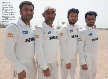  ??  ?? NBO star performers against Bank Muscat (from left) Yasir Jamal, Zaheer Abbas, Moazzam Shah and Mustansar Hussain.