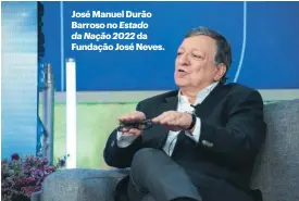  ?? ?? José Manuel Durão Barroso no Estado da Nação 2022 da Fundação José Neves.