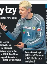  ?? ?? Beata Kowalczyk (KPR) – MVP meczu z JKS. Kobierzyce mają brąz!