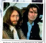  ??  ?? Fathers: Lennon and Harrison in 1969