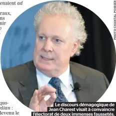  ??  ?? Le discours démagogiqu­e de Jean Charest visait à convaincre l’électorat de deux immenses faussetés.