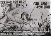  ??  ?? A North Korean plaque from 1950, which was hung on doors. It has phrases such as “Victory is assured!”