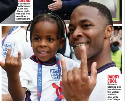  ??  ?? DADDY COOL
Raheem Sterling got to celebrate the victory and his goal with son Thiago