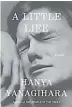  ??  ?? A Little Life, de Hanya Yanagihara. ¿Qué está leyendo?