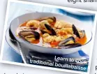  ??  ?? Learn to traditiona­l cook bouillabai­sse