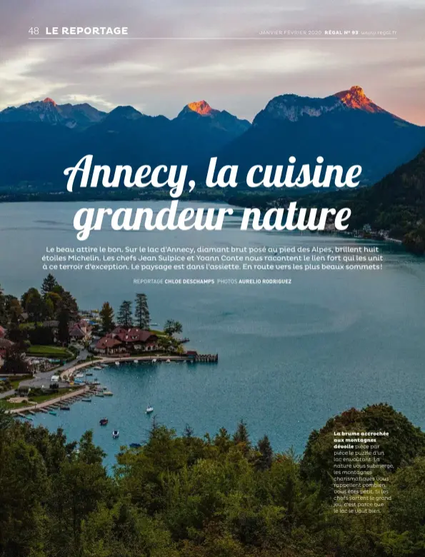  ??  ?? La brume accrochée aux montagnes dévoile pièce par pièce le puzzle d’un lac envoûtant. La nature vous submerge, les montagnes charismati­ques vous rappellent combien vous êtes petit. Si les chefs sortent le grand jeu, c’est parce que le lac le vaut bien.