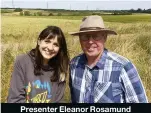  ??  ?? Presenter Eleanor Rosamund Barracloug­h, with farmer Stuart Rose