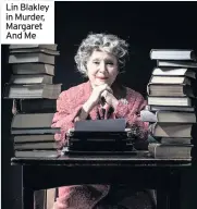  ??  ?? Lin Blakley in Murder, Margaret And Me