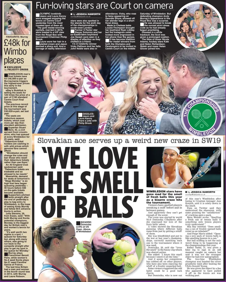  ??  ?? FAVOURITE: Murray GIGGLES: Jason and Laura Kenny share a joke with Philip Brook BIZARRE: Dominika sniffs at US Open. Above, at Wimbledon