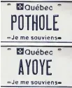  ??  ?? Beginning July 27, vehicle owners can apply for personaliz­ed plates in the language of their choice. The SAAQ is compiling a list of words and phrases that won’t be accepted.