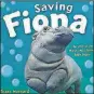  ?? CONTRIBUTE­D ?? “Saving Fiona: The Story of the World’s Most Famous Baby Hippo” by Thane Maynard.