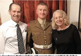  ?? Irwin Mitchell ?? > Guardsman Mathew Talbot, with parents Steve and Michelle Talbot