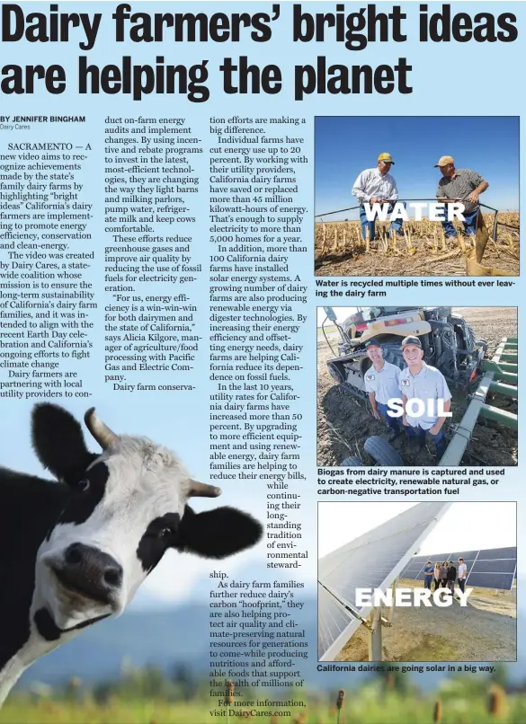  ??  ?? Biogas from dairy manure is captured and used to create electricit­y, renewable natural gas, or carbon-negative transporta­tion fuel Water is recycled multiple times without ever leaving the dairy farm California dairies are going solar in a big way.