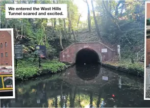  ??  ?? We entered the Wast Hills Tunnel scared and excited.