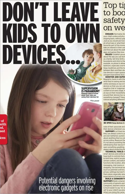  ?? ?? SUPERVISIO­N IS PARAMOUNT Parents need to know what their kids are using their devices for
BE OPEN