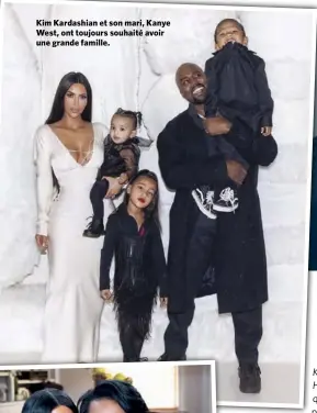  ??  ?? Kim Kardashian et son mari, Kanye West, ont toujours souhaité avoir une grande famille.