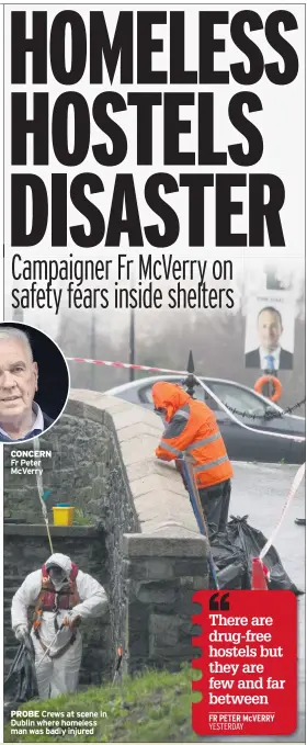  ??  ?? CONCERN
Fr Peter Mcverry
PROBE Crews at scene in Dublin where homeless man was badly injured