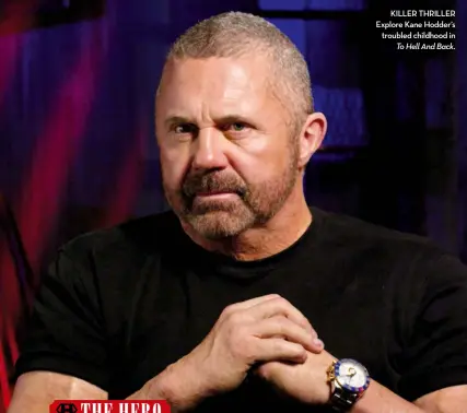  ??  ?? Killer thriller explore Kane hodder’s troubled childhood in To Hell And Back.