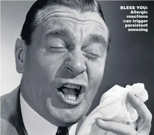  ?? Picture: GETTY ?? BLESS YOU: Allergic reactions can trigger persistent sneezing