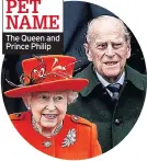  ??  ?? The Queen and Prince Philip PET NAME