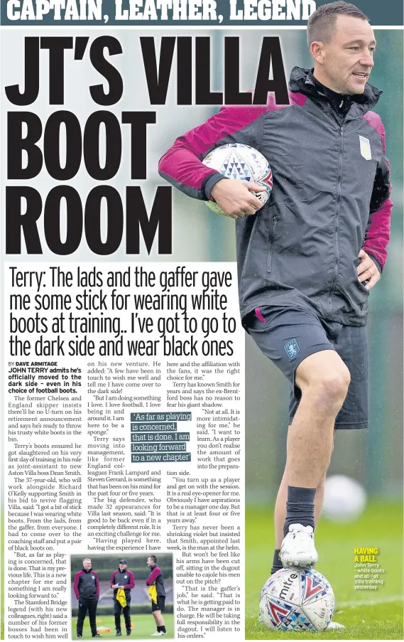  ??  ?? HAVING A BALL John Terry – white boots and all – at Villa training yesterday