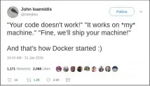  ??  ?? This tweet pretty much sums up why Docker is so useful.