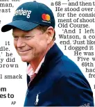  ??  ?? Act your age: Tom Watson continues to defy the clock