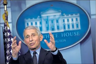  ?? ALEX WONG / GETTY IMAGES ?? Dr. Anthony Fauci, director of the National Institute of Allergy and Infectious Diseases, speaks during a White House press briefing Thursday.