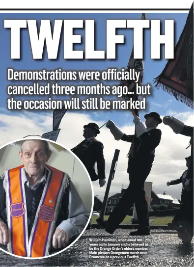  ??  ?? William Hamilton, who turned 100 years old in January and is believed to be the Orange Order’s oldest member. Main picture: Orangemen march near Drumcree on a previous Twelfth