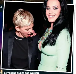  ??  ?? DIffErENt ruLES fOr wOMEN: Ellen DeGeneres ogles singer Katy Perry