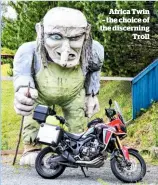  ??  ?? Africa Twin – the choice of the discerning Troll