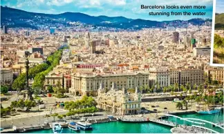  ??  ?? Barcelona looks even more stunning from the water