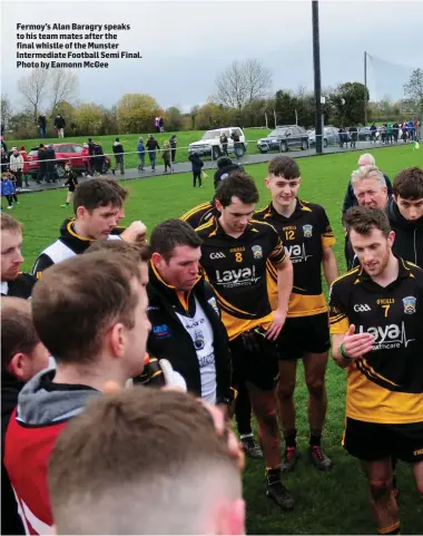  ??  ?? Fermoy’s Alan Baragry speaks to his team mates after the final whistle of the Munster Intermedia­te Football Semi Final. Photo by Eamonn McGee