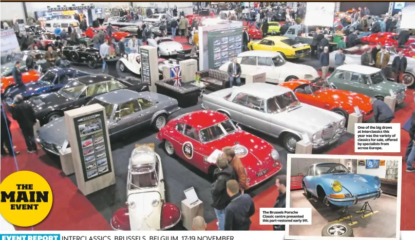  ??  ?? The Brussels Porsche Classic centre presented this part-restored early 911. One of the big draws at Interclass­ics this year was the variety of classics for sale, offered by specialist­s from across Europe.