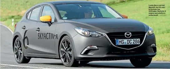  ?? SUPPLIED ?? Looks like a current Mazda3, but it’s not: prototype has 2019-spec SkyActiv-X engine and platform underneath.