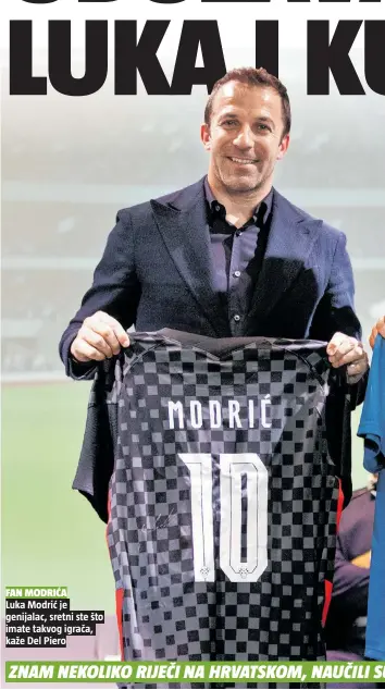  ??  ?? FAN MODRIĆA
Luka Modrić je genijalac, sretni ste što imate takvog igrača, kaže Del Piero