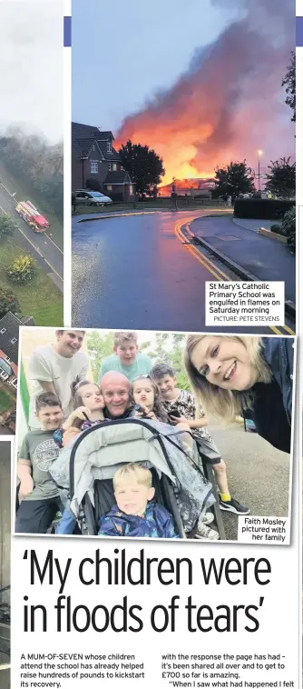  ?? PICTURE: PETE STEVENS ?? St Mary’s Catholic Primary School was engulfed in flames on Saturday morning
Faith Mosley pictured with her family