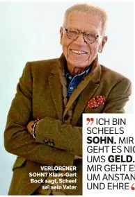  ??  ?? SZENE VERLORENER SOHN? Klaus-Gert Bock sagt, Scheel sei sein Vater