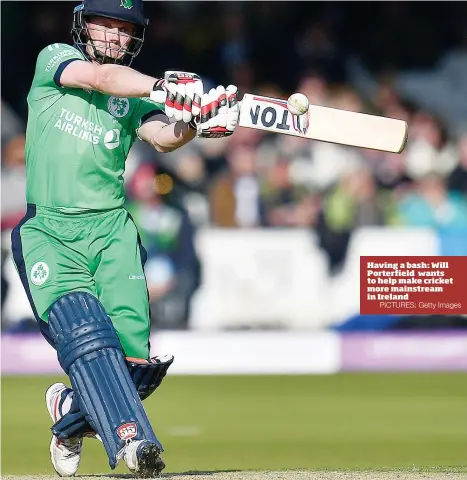  ?? PICTURES: Getty Images ?? Having a bash: Will Porterfiel­d wants to help make cricket more mainstream in Ireland