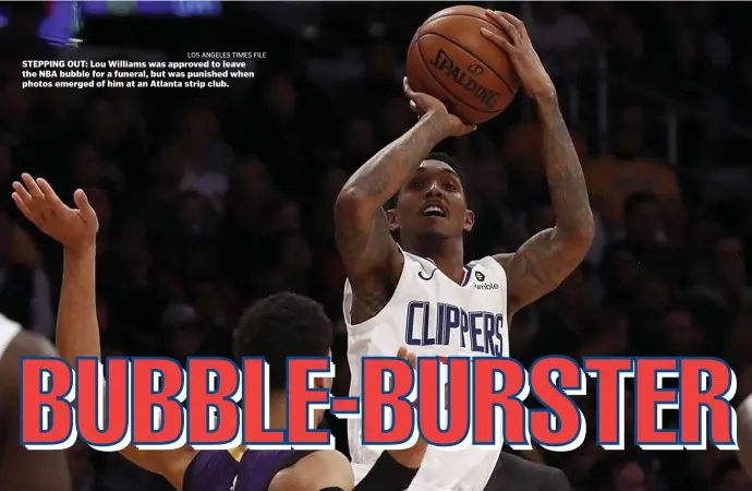  ?? los anGeles tIMes FIle ?? STEPPING OUT: Lou Williams was approved to leave the NBA bubble for a funeral, but was punished when photos emerged of him at an Atlanta strip club.