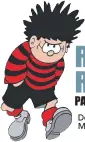  ??  ?? Dennis the Menace