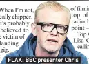  ??  ?? FLAK: BBC presenter Chris