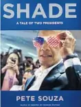  ??  ?? Pete Souza’s new book, “Shade: A Tale of Two Presidents." Souza, the official photograph­er for the Obama White House, will discuss the book Nov. 14 at the Miami Book Fair.