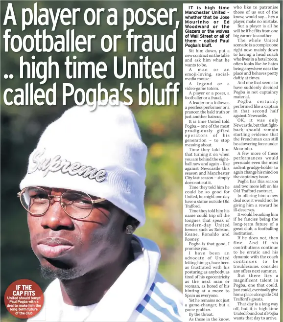  ??  ?? IF THE CAP FITS United should tempt Paul Pogba with a deal to make him the long-term future of the club